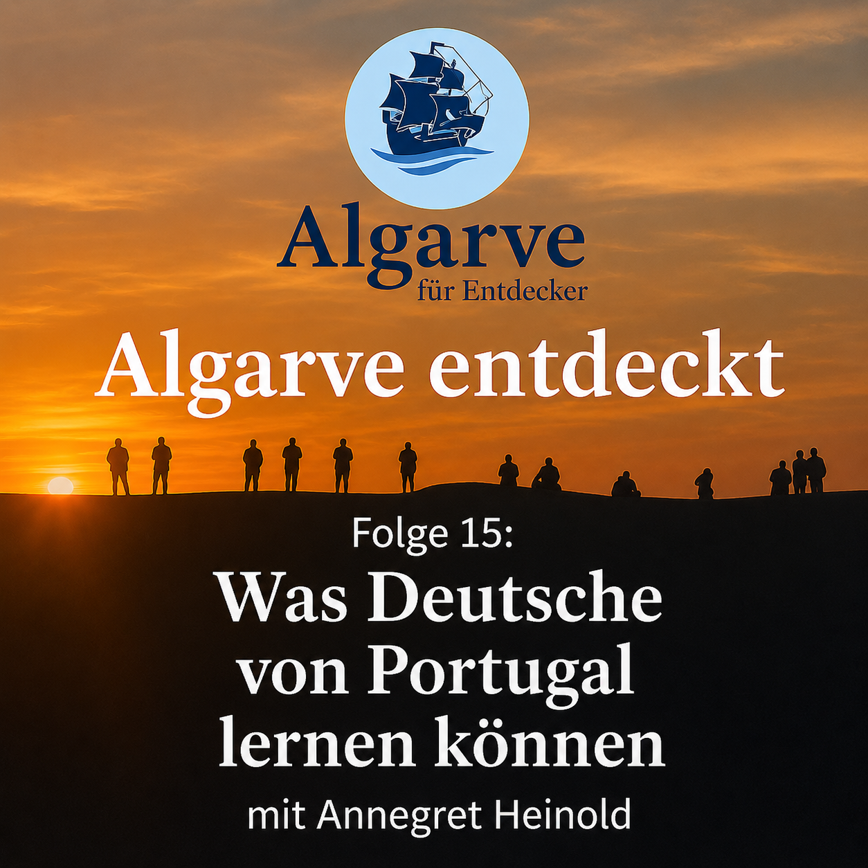 Folge 15: Algarve entdeckt – Was Deutsche von Portugal lernen können mit Annegret Heinold