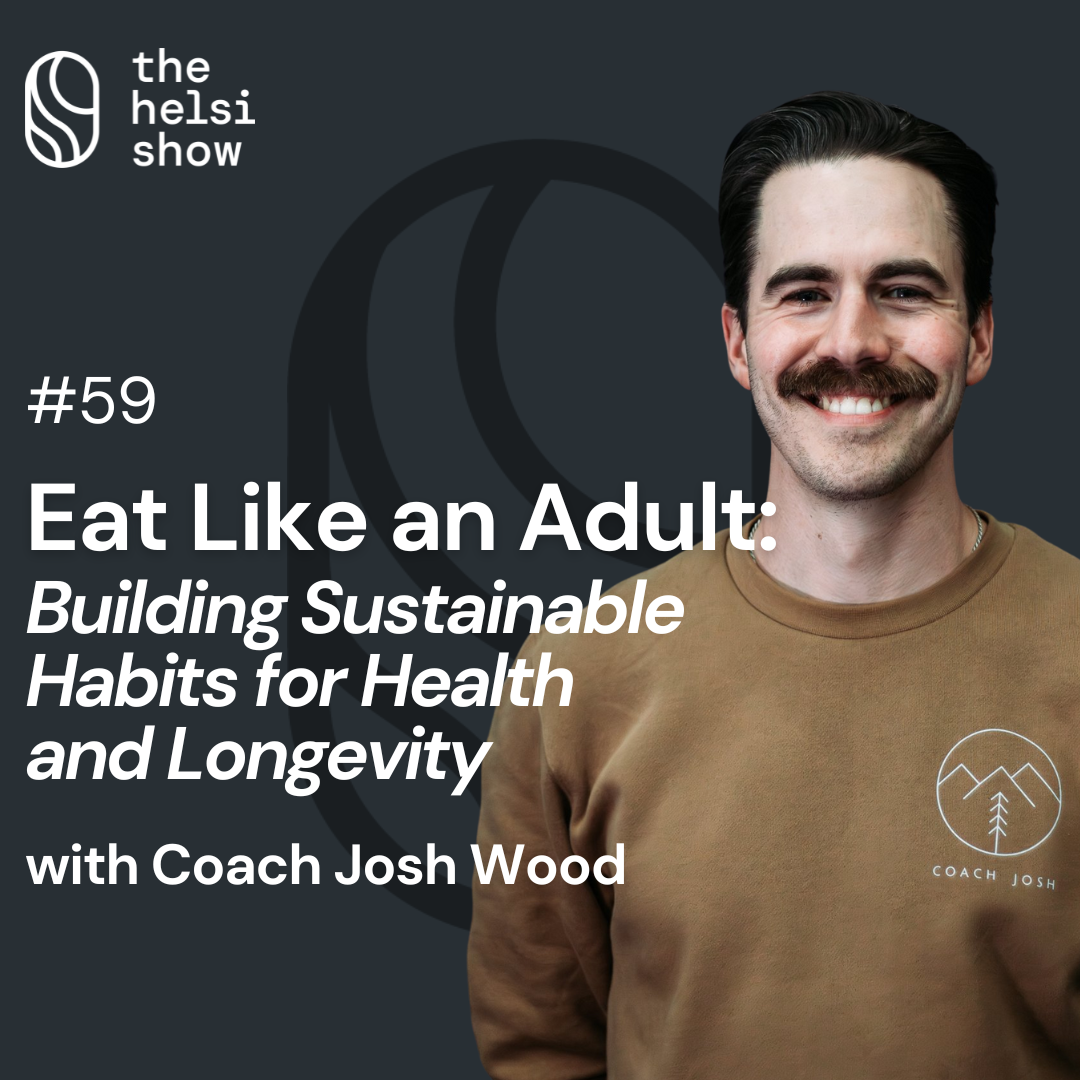 Eat Like an Adult: Building Sustainable Habits for Health and Longevity with Coach Josh Wood