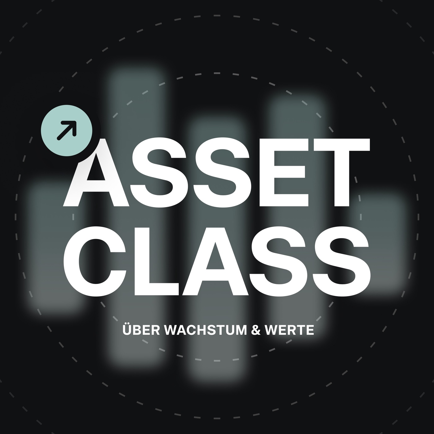 Willkommen zu Asset Class – Deinem Podcast über Wachstum und Werte