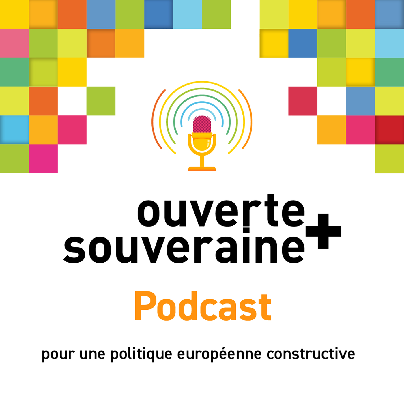 Podcast ouverte+souveraine - pour une politique européenne constructive