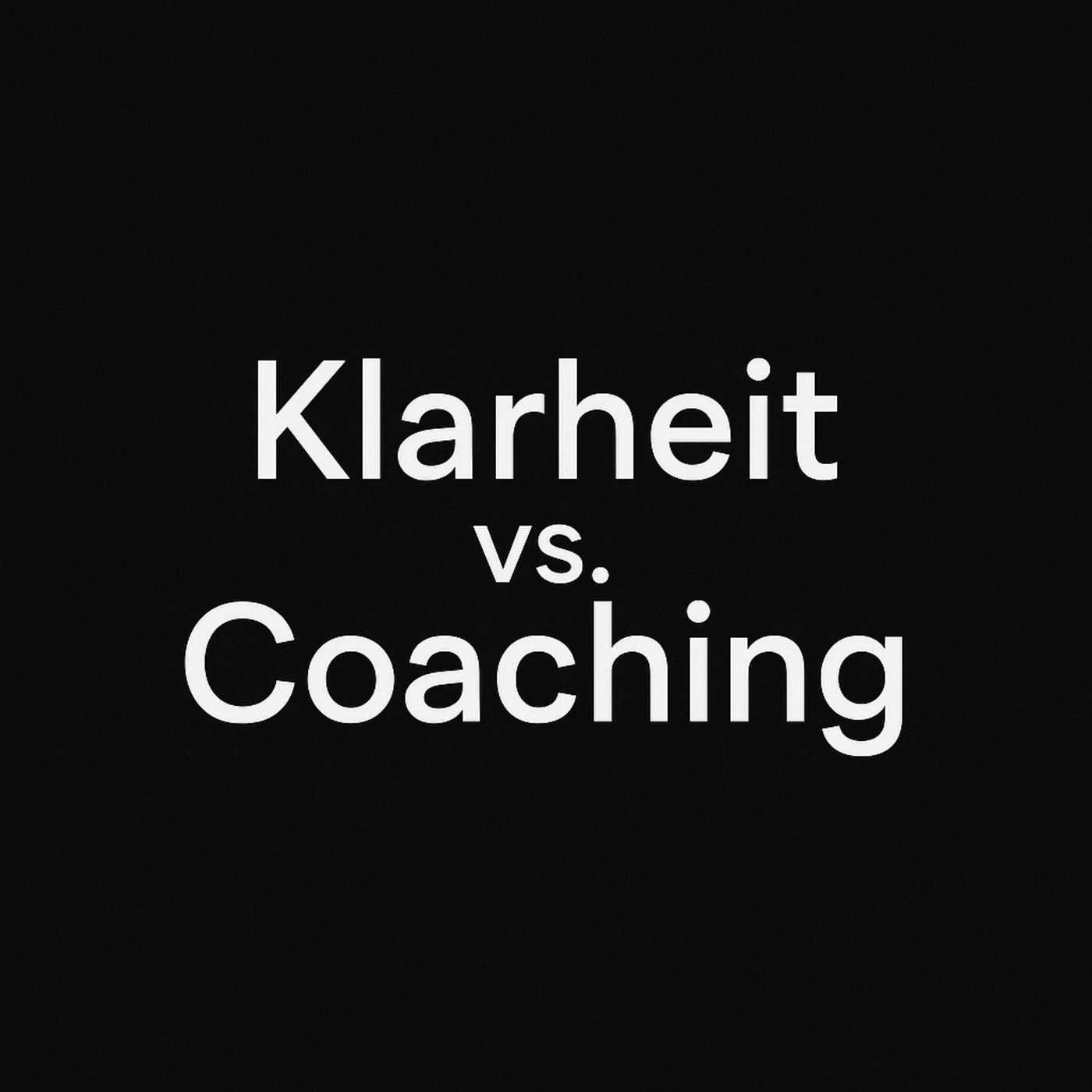 Sneak Peek Klarheit vs. Coaching - Klarheit ist kein Zertifikat, sie ist ein Muskel.