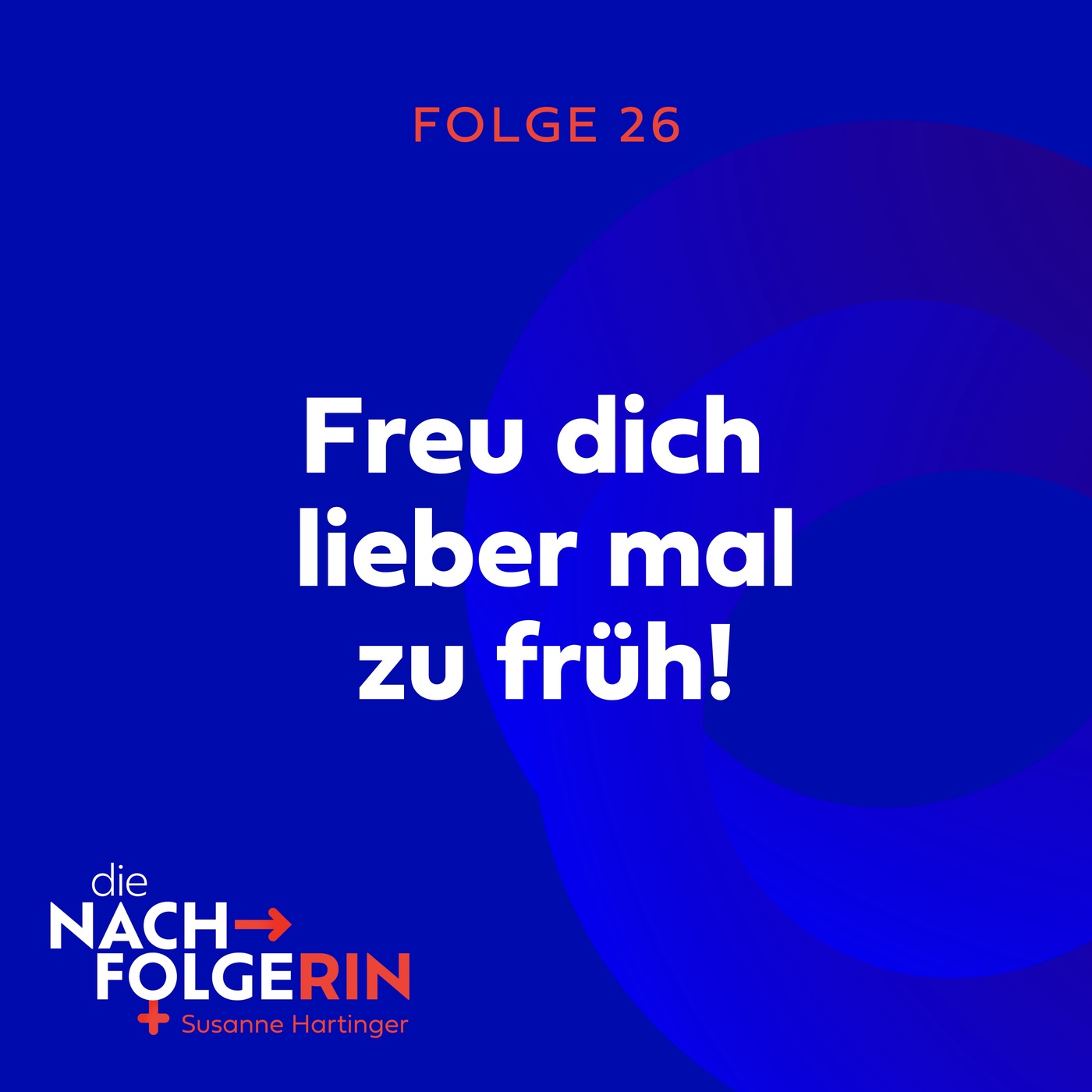 Folge 26 - Freu dich lieber mal zu früh!