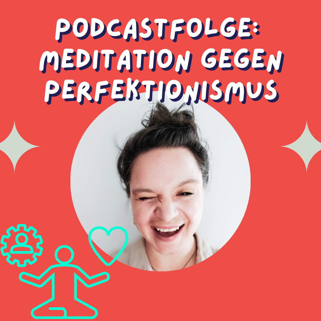 Meditation, um deinen Perfektionismus loszulassen