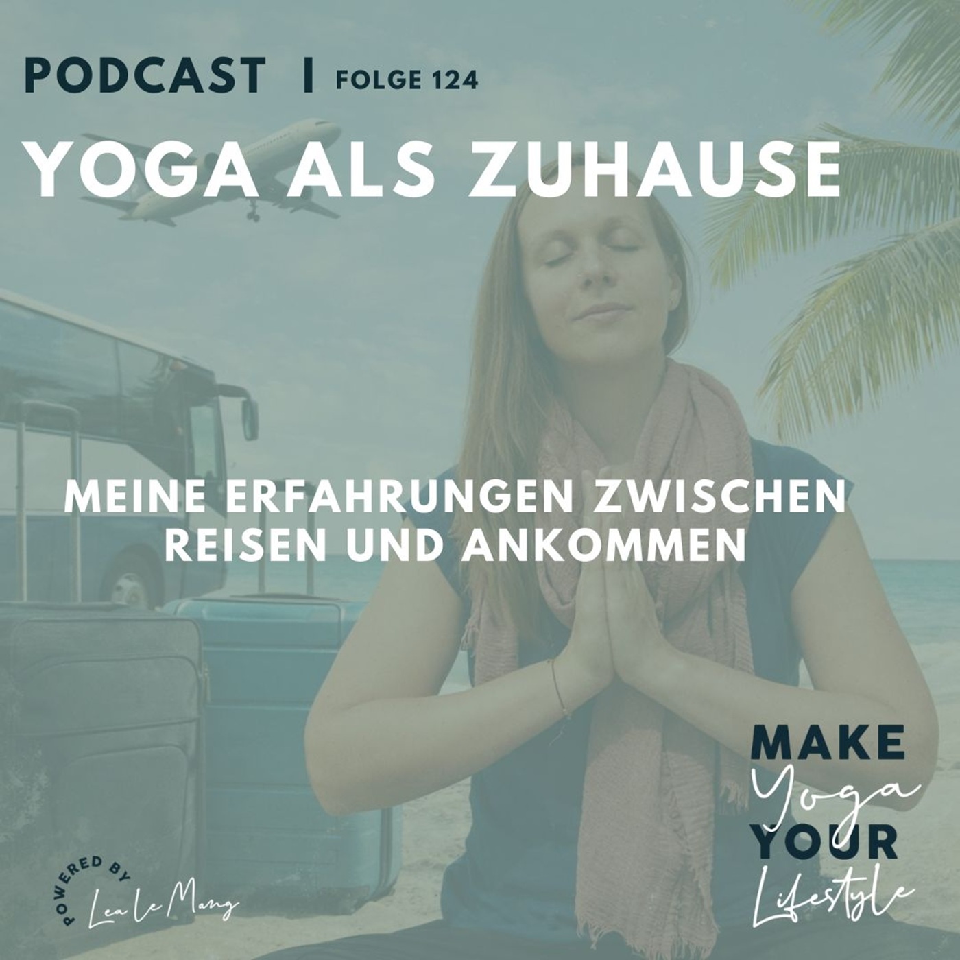 124 - Yoga als Zuhause – meine Erfahrungen zwischen Reisen und Ankommen