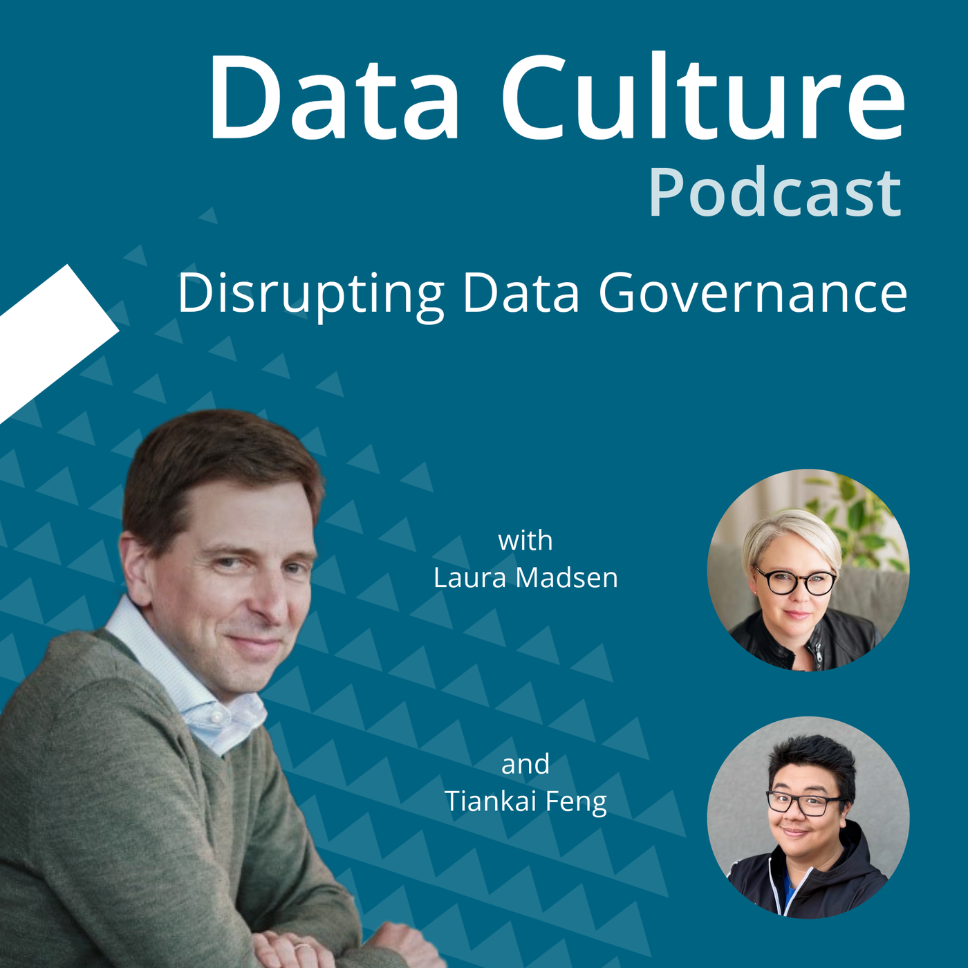 Disrupting Data Governance – with Laura Madsen and Tiankai Feng