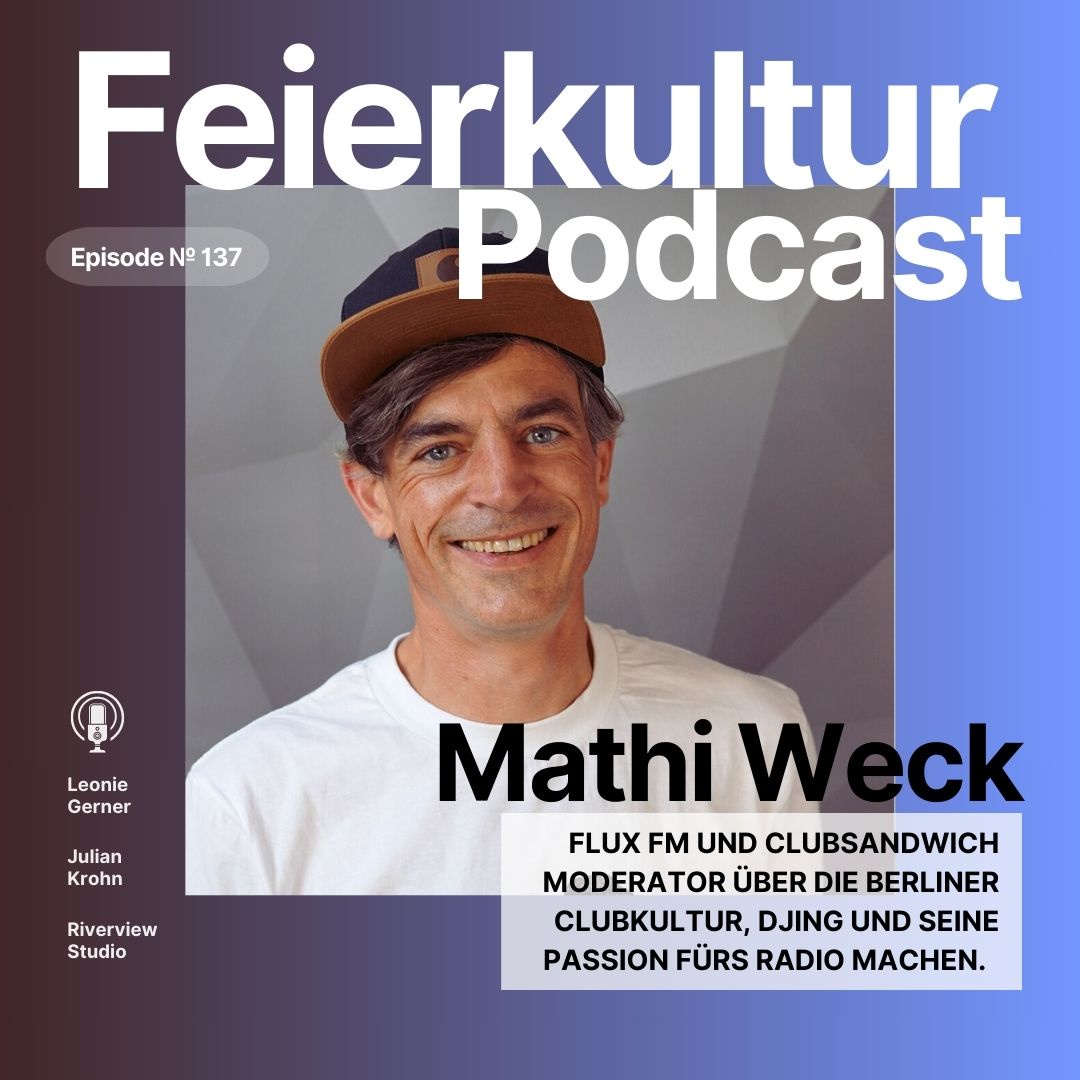 #137 - Mathi Weck (FluxFM Clubsandwich) über die Berliner Clubkultur, DJing und seine Passion fürs Radio