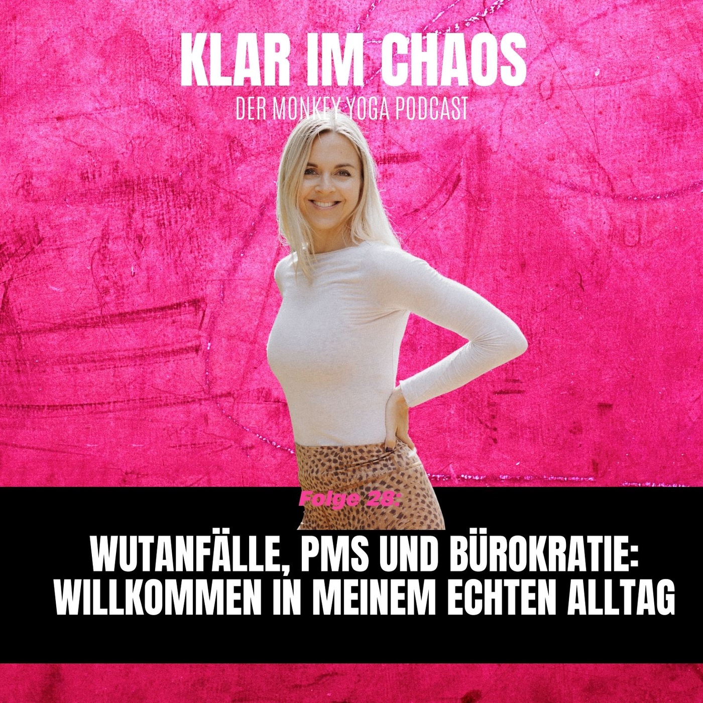 #28: Wutanfälle, PMS und Bürokratie: Willkommen in meinem echten Alltag