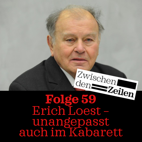 Folge 59: Zwischen den Zeilen: Erich Loest – unangepasst auch im Kabarett