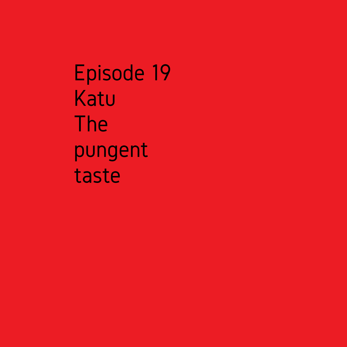 Episode 19 The pungent taste