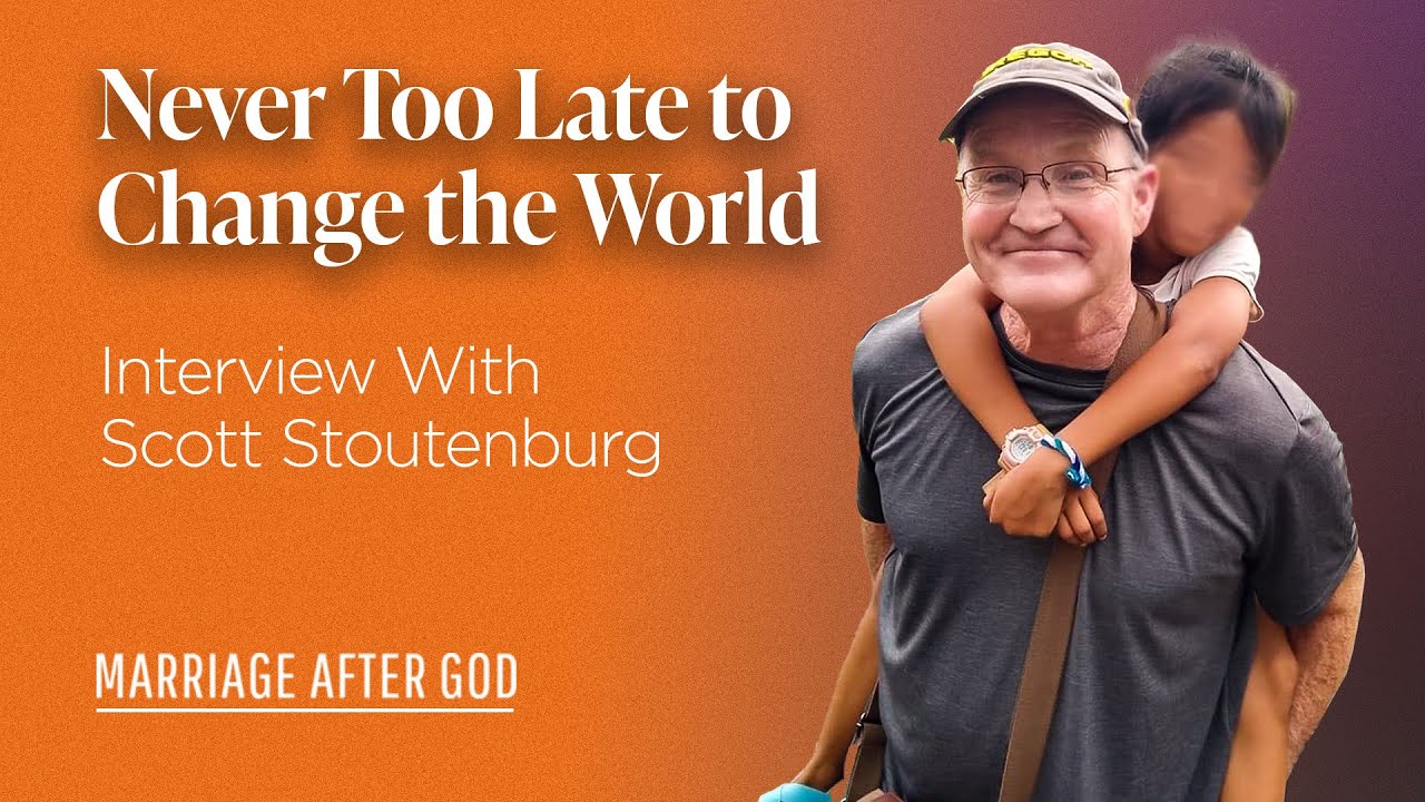 Never Too Late to Change the World - Interview with Scott Stoutenburg