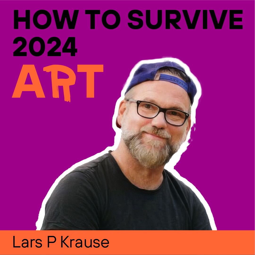 How to survive 2024? Thema: Kunst