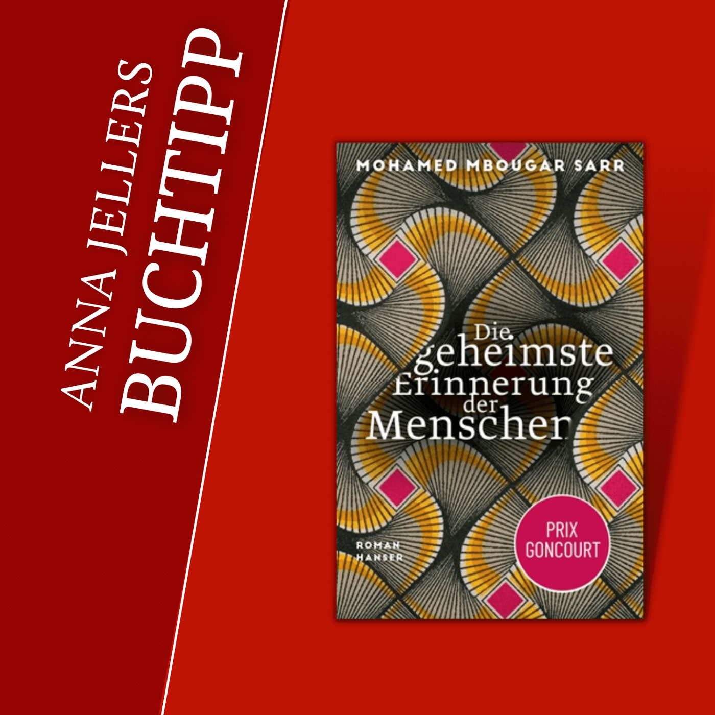 Anna Jellers Buchtipp | Mohamed Mbougar Sarr: Die geheimste Erinnerung der Menschen