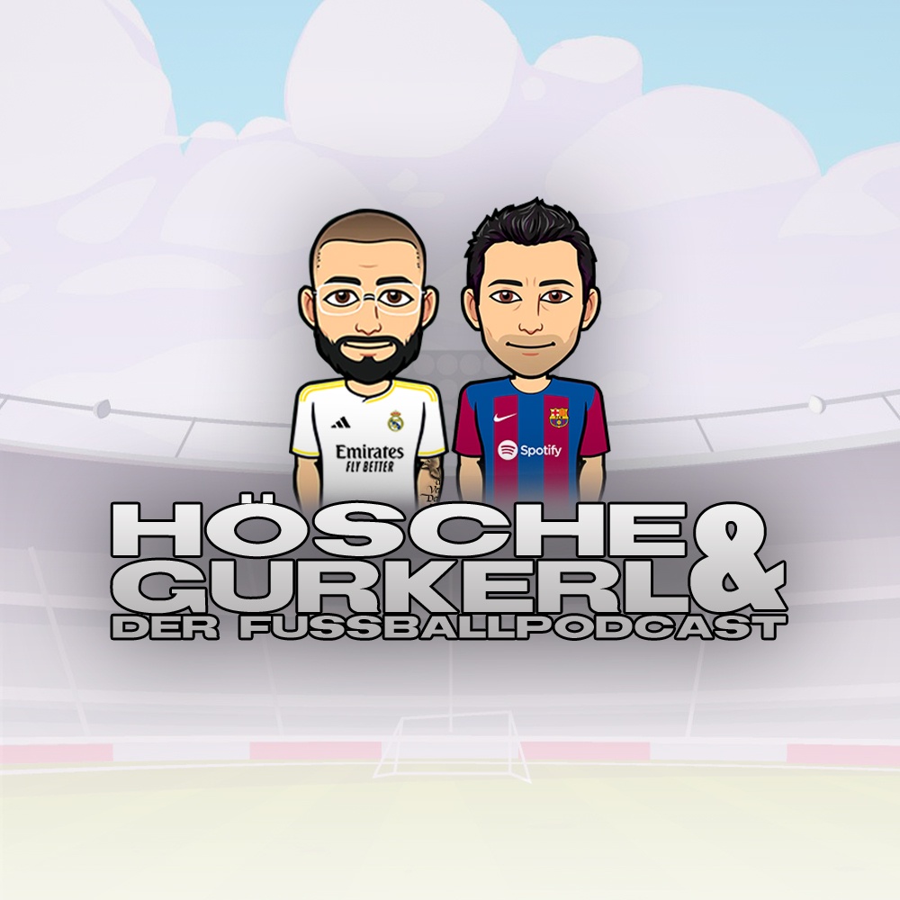 HÖSCHE & GURKERL - DER FUSSBALLPODCAST