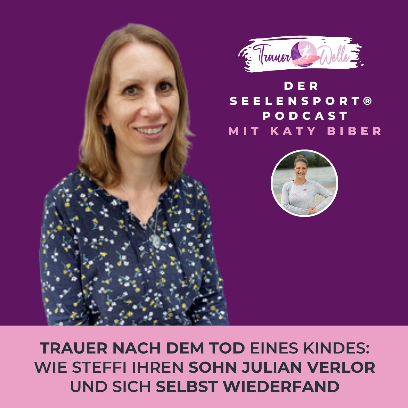 #111 Trauer nach dem Tod eines Kindes: Wie Steffi ihren Sohn Julian verlor und sich selbst wiederfand