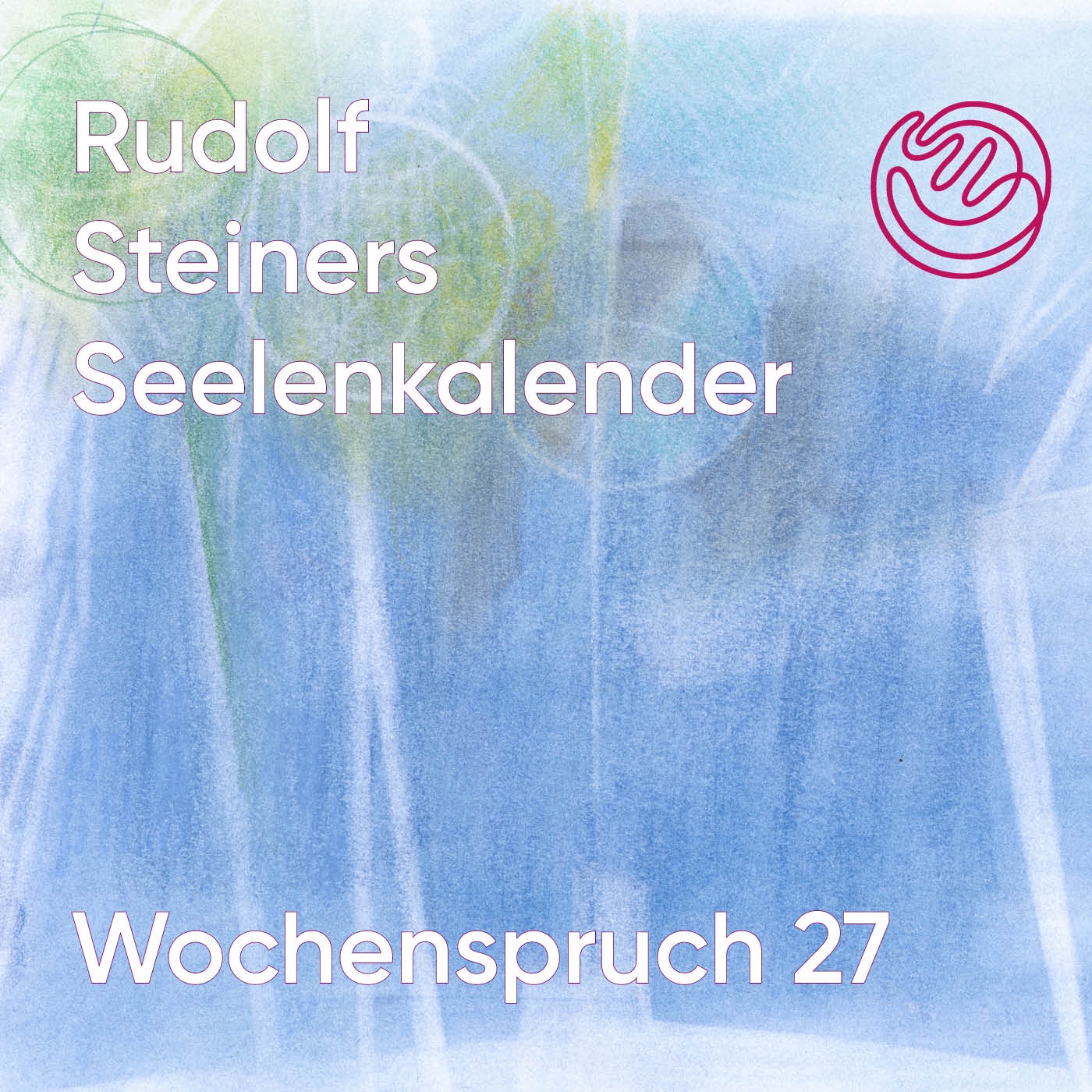 Wochenspruch 27 aus dem Seelenkalender Rudolf Steiners