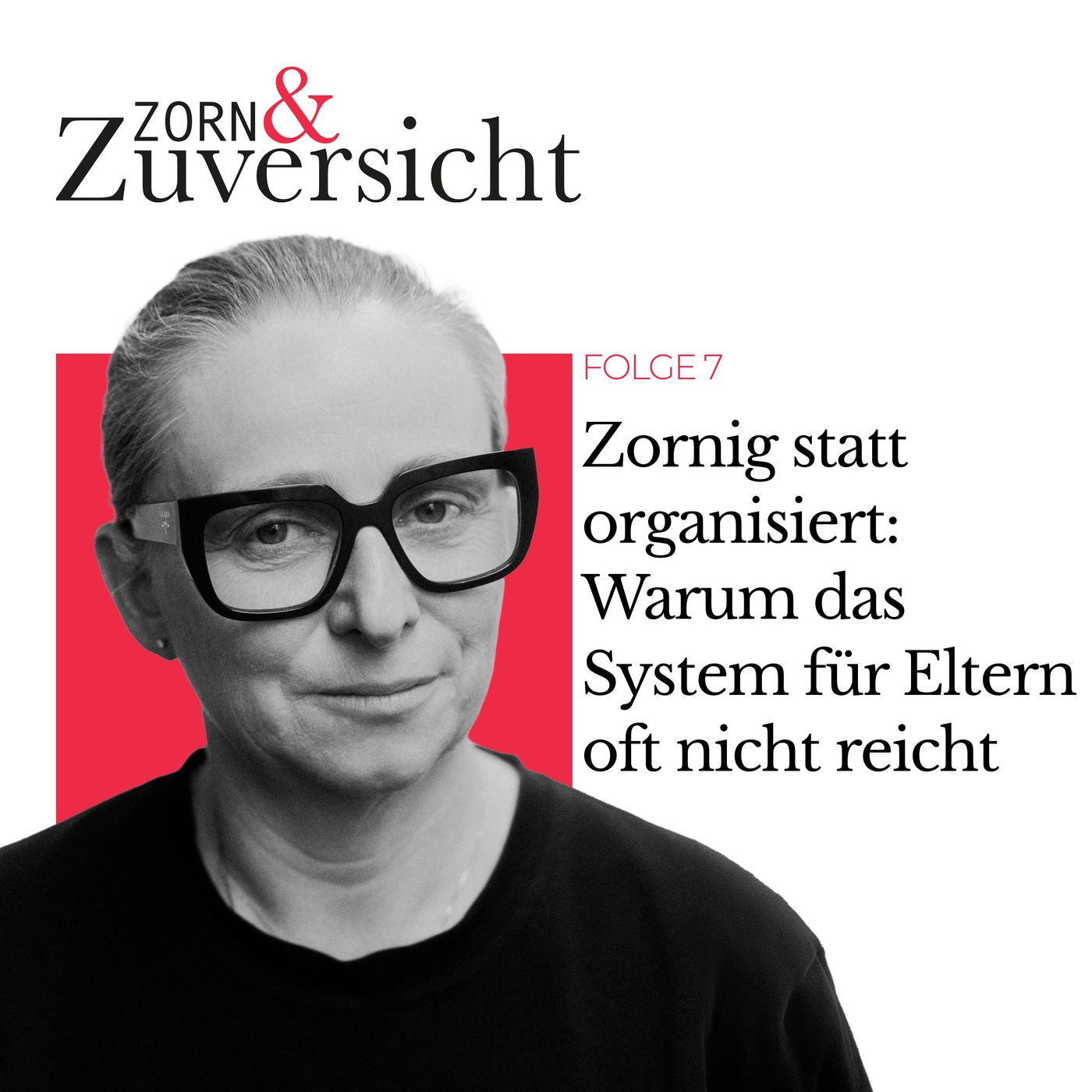 Zornig statt organisiert: Warum das System für Eltern oft nicht reicht - Folge 7