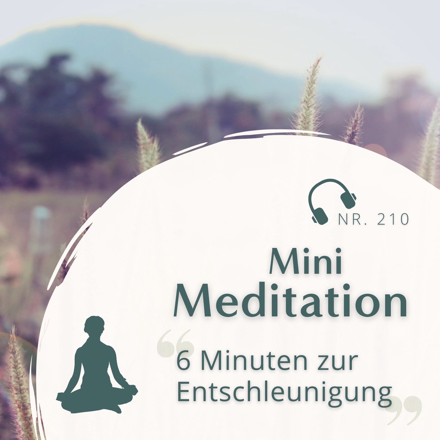 Meditation Nr. 210 // 6 Minuten zur Entschleunigung