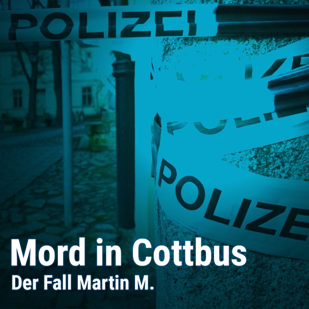 Folge 1 - Mord in Cottbus: Der Fall Martin M.