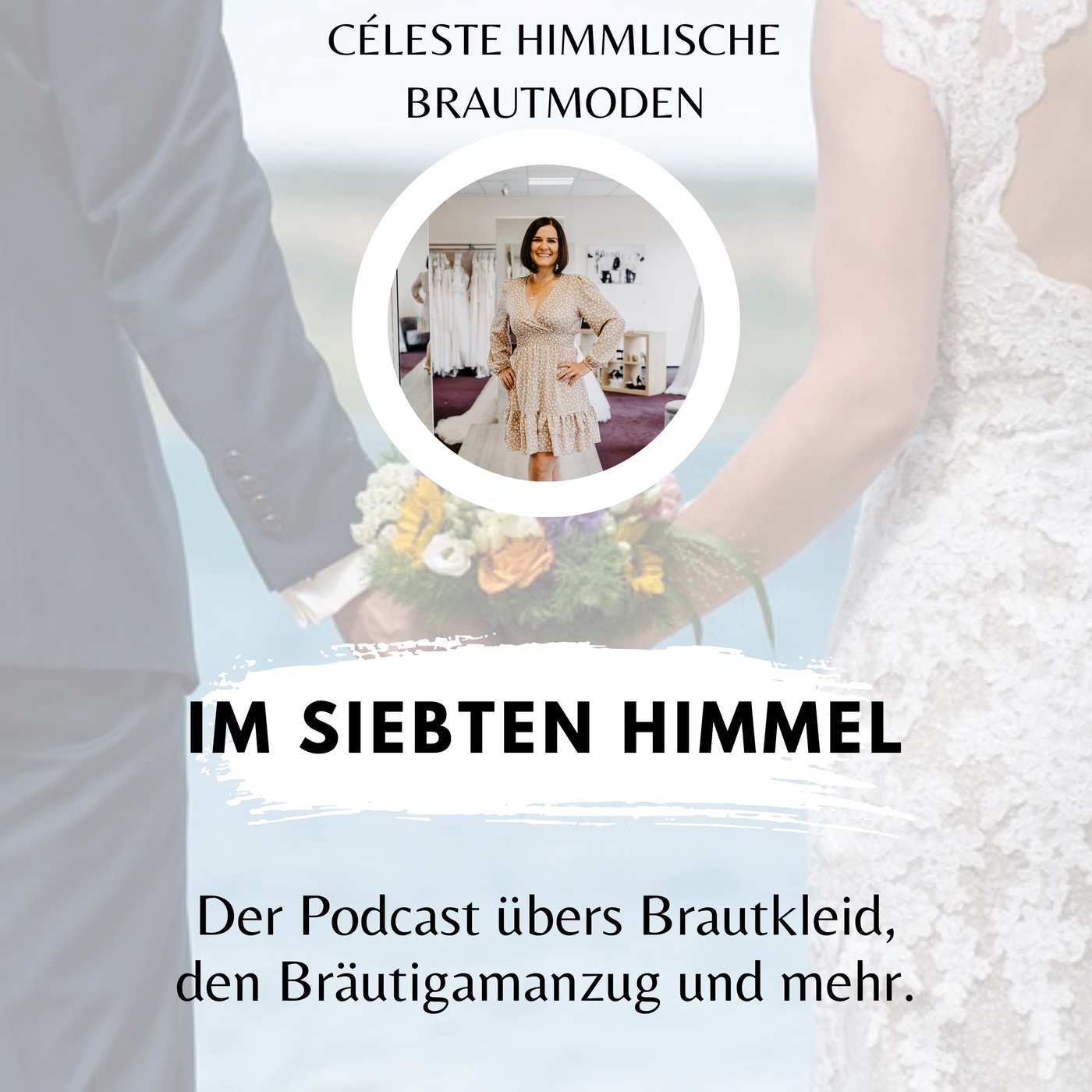 Im siebten Himmel- Der Podcast rund ums Brautkleid, den Bräutigamanzug und mehr.