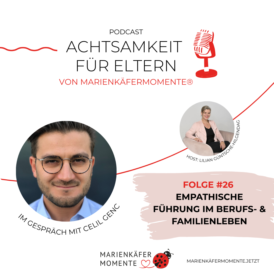 MARIENKÄFERMOMENTE #26 - Empathische Führung im Berufs- und Familienleben - im Talk mit Celil Genç