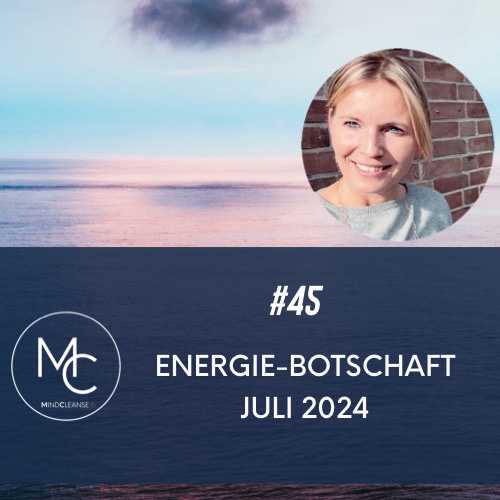 #45 Energie-Botschaft Juli 2024