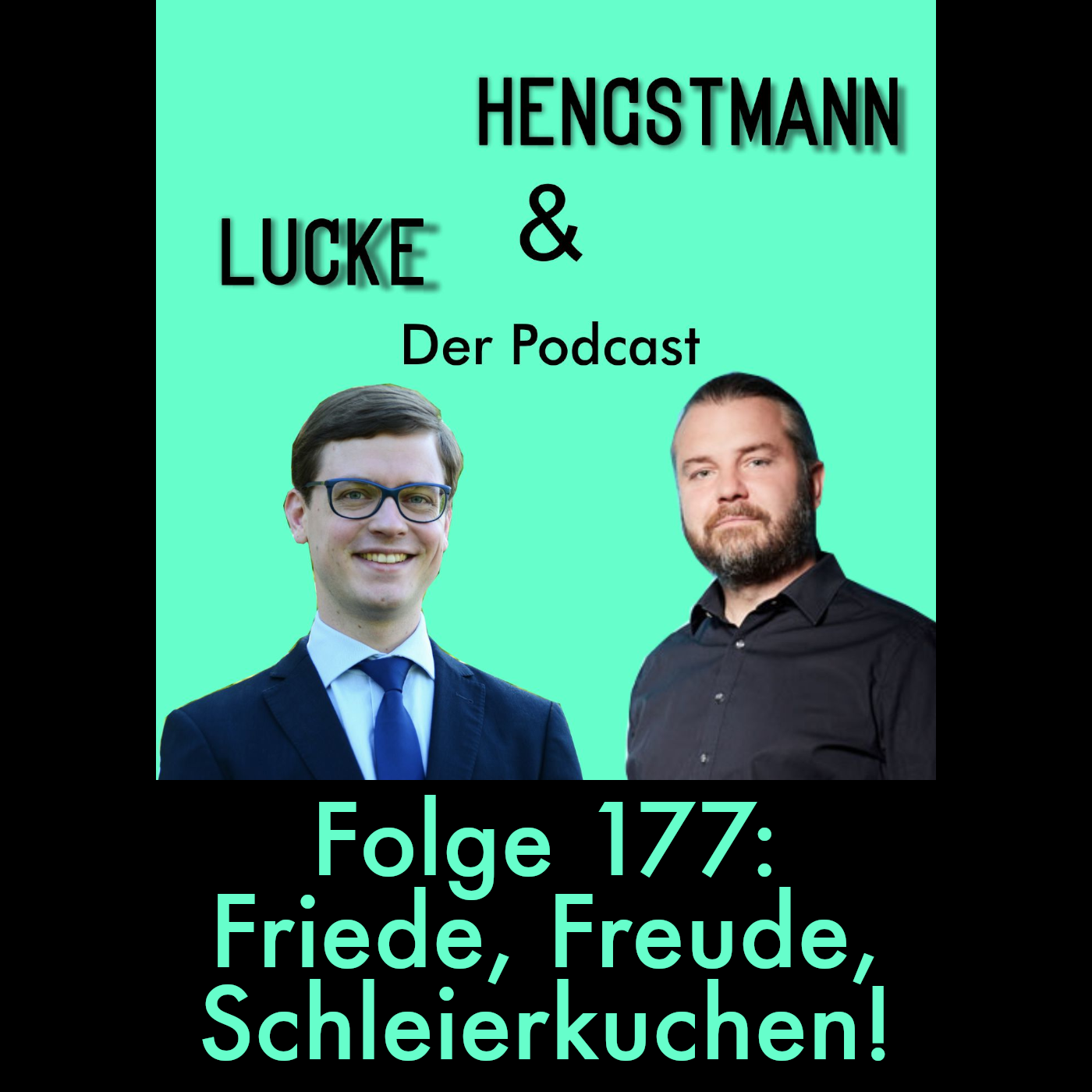 Lucke & Hengstmann, Folge 177: Friede, Freude, Schleierkuchen! (10. Oktober 2025)