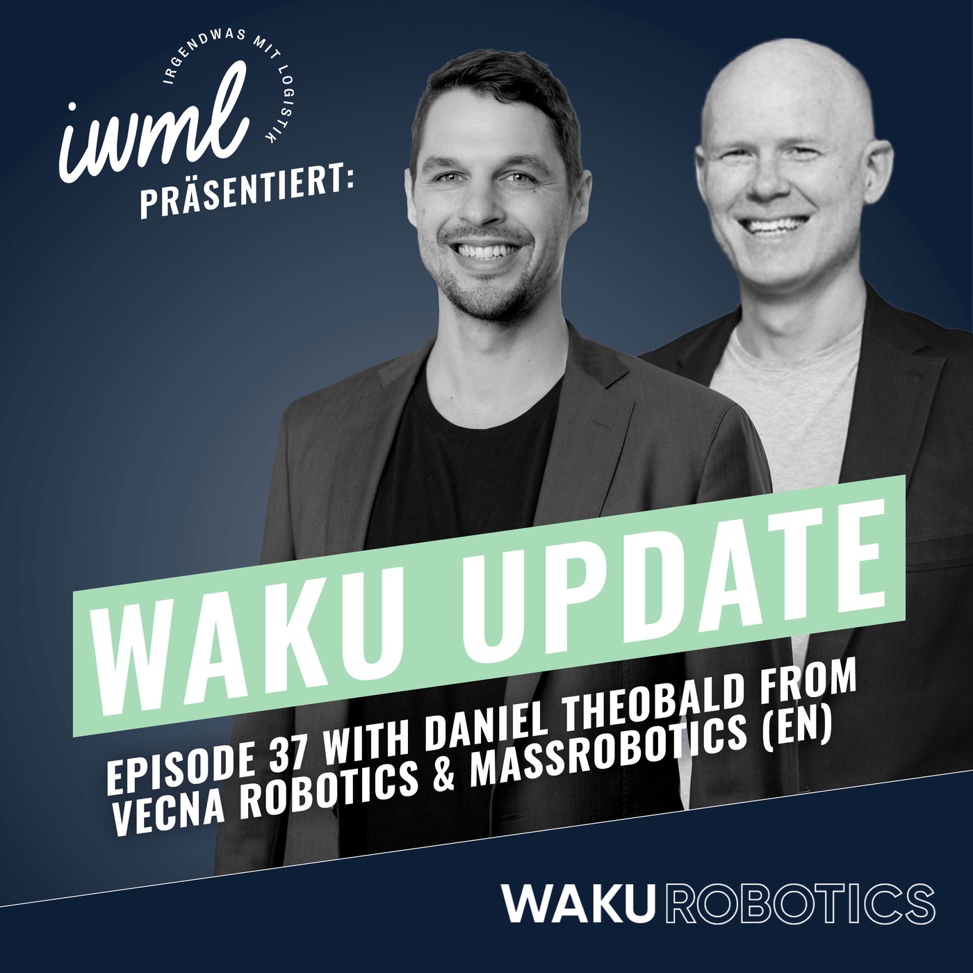 WAKU Update #37 | Guest: Daniel Theobald from Vecna Robotics & MassRobotics (EN)