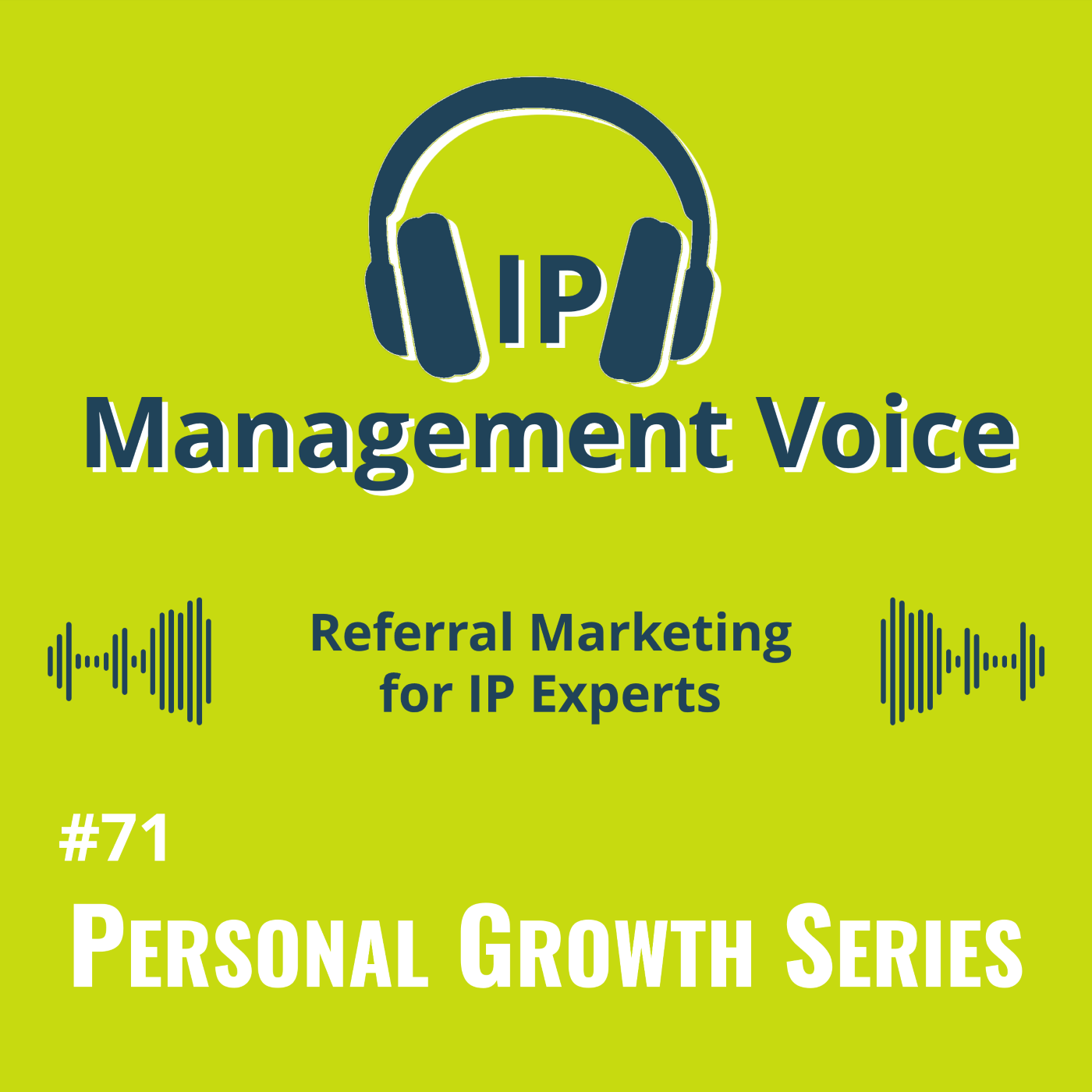 #71 Personal Growth: Referral Marketing for IP Experts [2/2]