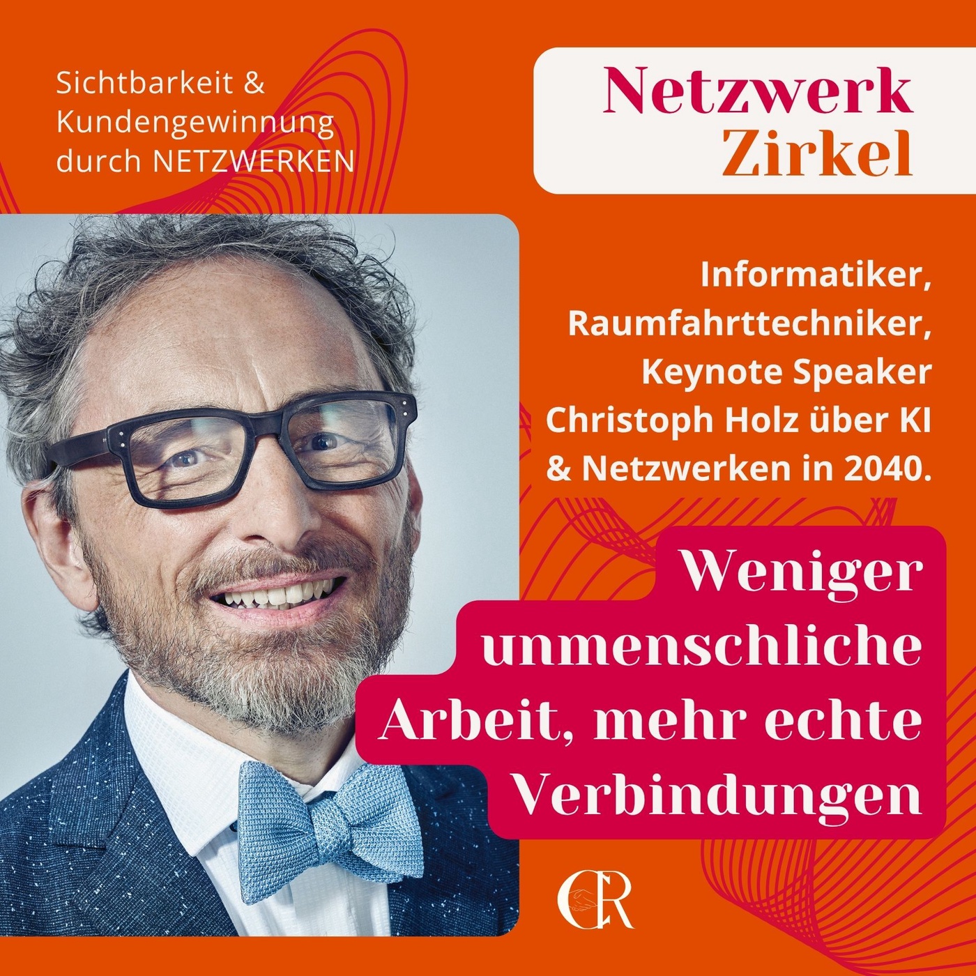 Weniger unmenschliche Arbeit, mehr echte Verbindungen: Christoph Holz über KI und Netzwerken in 2040.