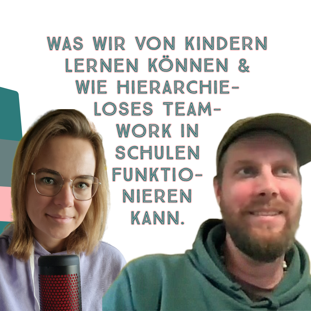 011 Was wir von Kindern lernen können & wie hierarchieloses Teamwork in Schulen funktioniert