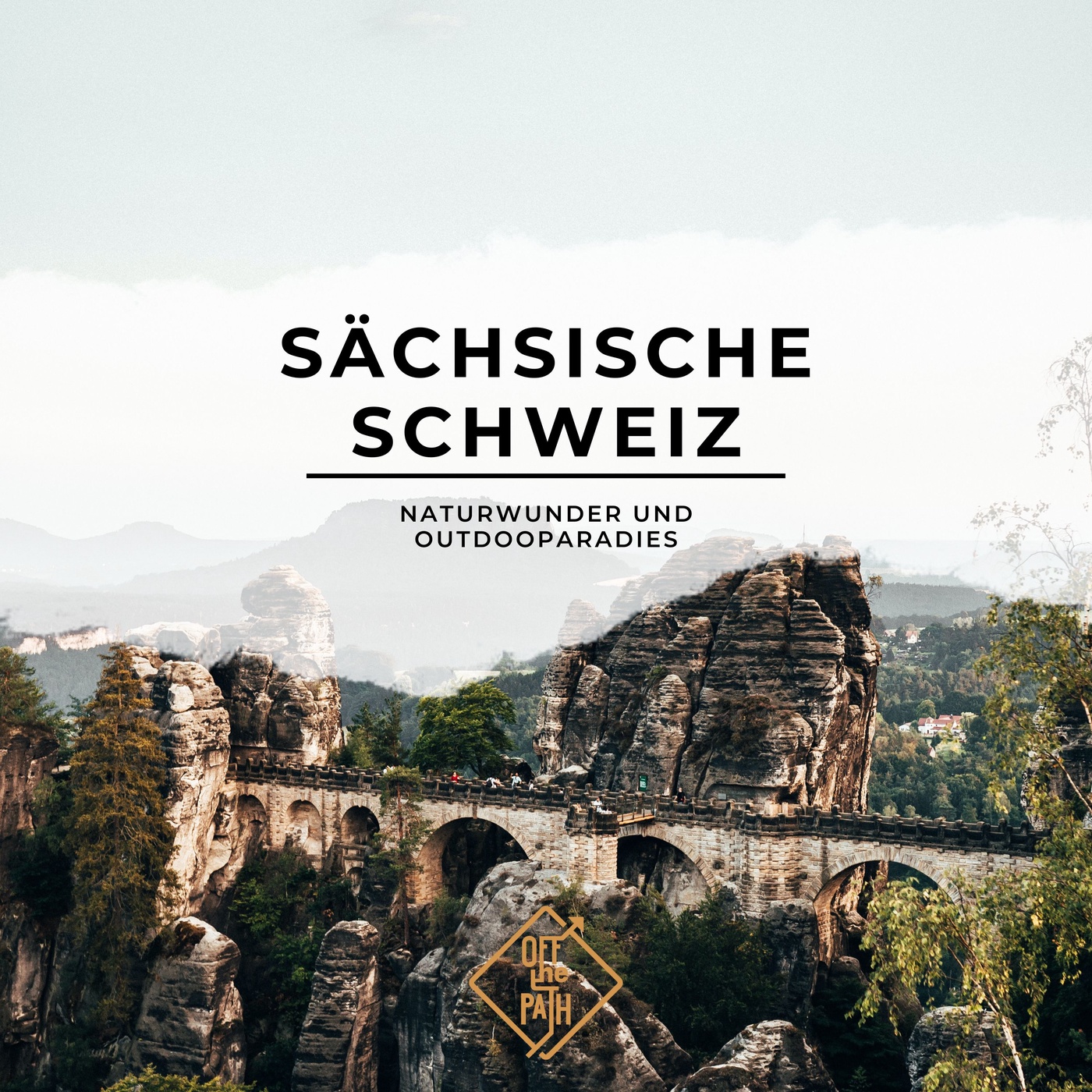 Die Sächsische Schweiz - Naturwunder und Outdooparadies