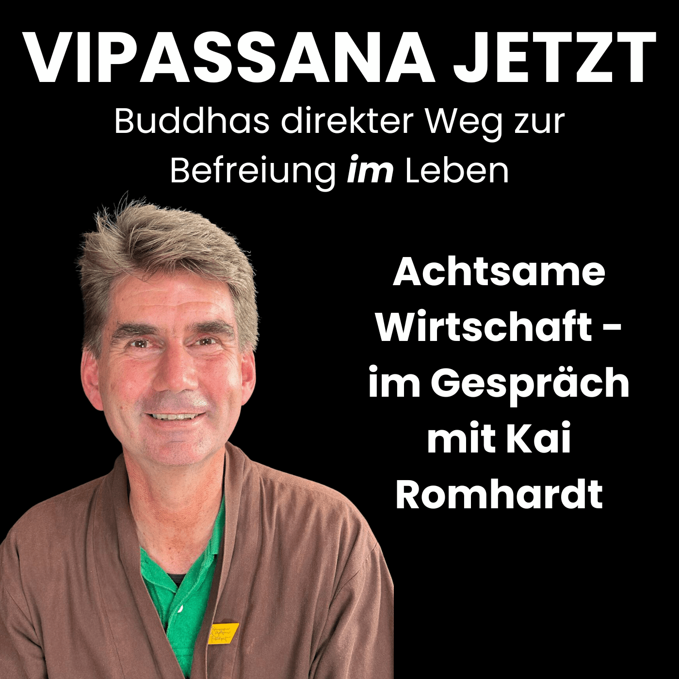 Vipassana Jetzt Podcast - Achtsame Wirtschaft - Im Gespräch mit Kai Romhardt