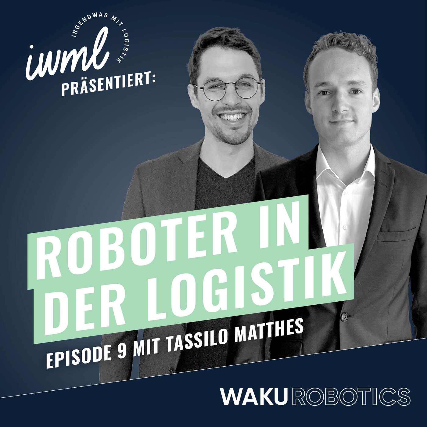 Roboter in der Logistik #9: Das WAKU Update | Gast: Tassilo Matthes, Supply Chain Program Manager bei TTI, Inc.