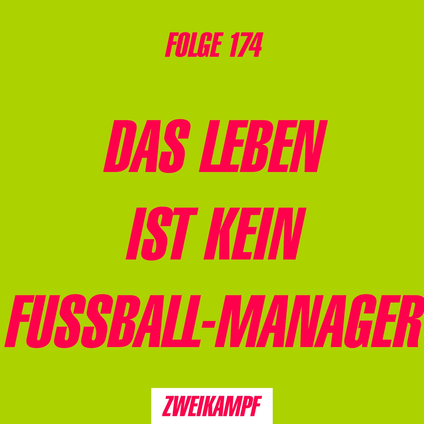 Folge 174: Das Leben ist kein Fussball-Manager