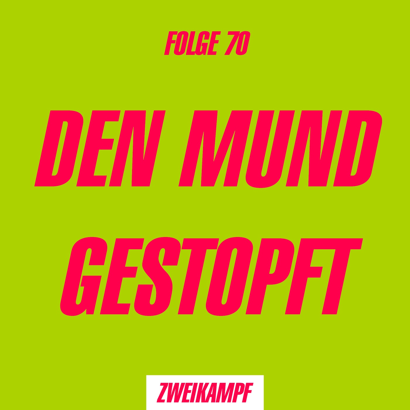 Folge 70: Den Mund gestopft