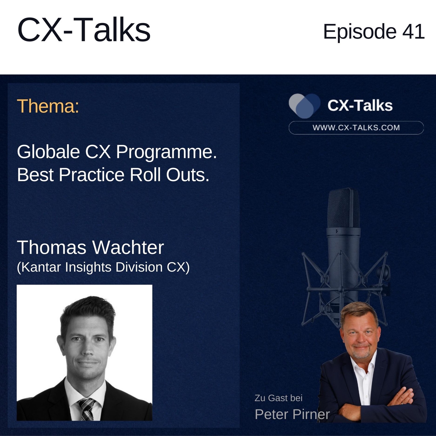 #41 Globale CX Programme. Best Practice Roll Outs. Thomas Wachter (Kantar, Insights Division CX) bei Peter Pirner