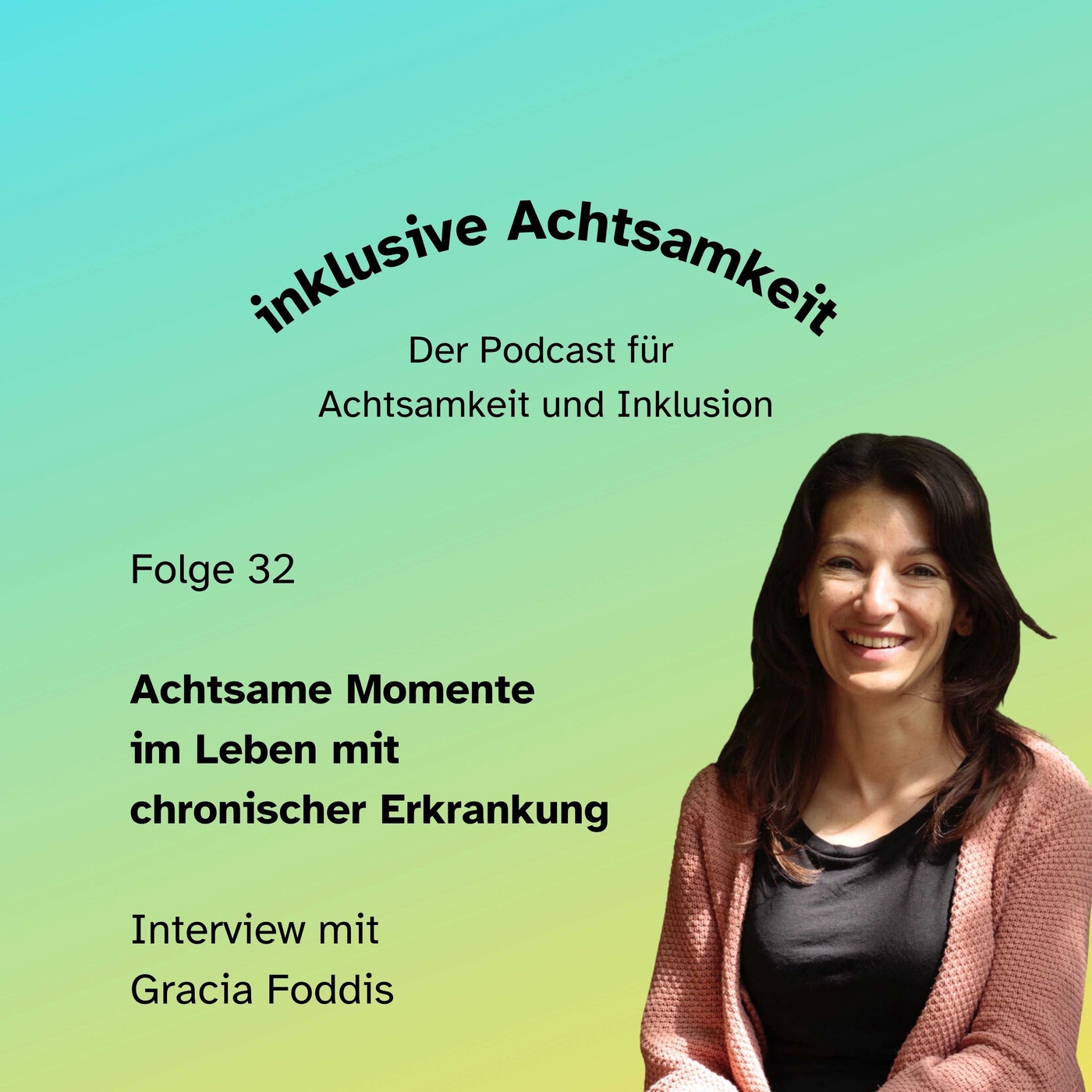 32 - Achtsame Momente im Leben mit chronischer Erkrankung - Interview mit Gracia Foddis