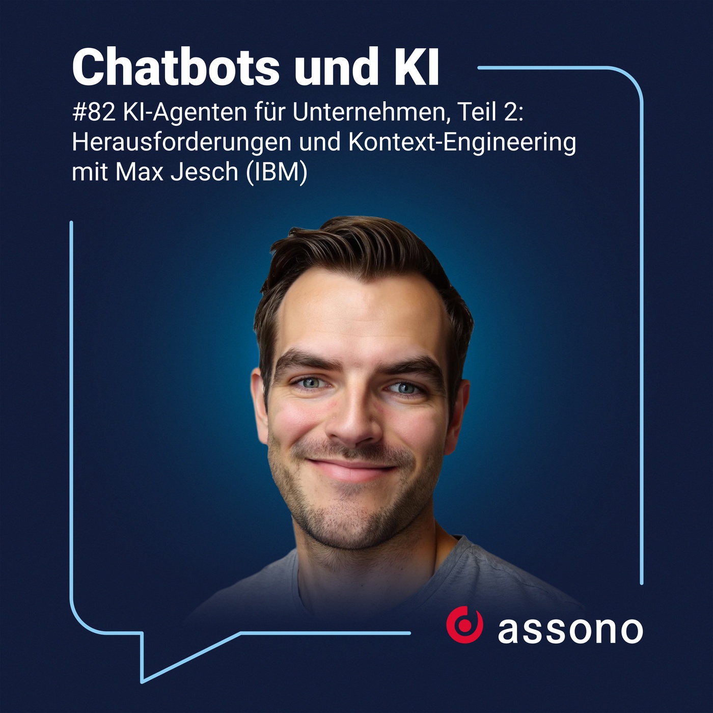 82 - KI-Agenten für Unternehmen, Teil 2: Herausforderungen und Kontext-Engineering mit Max Jesch (IBM)