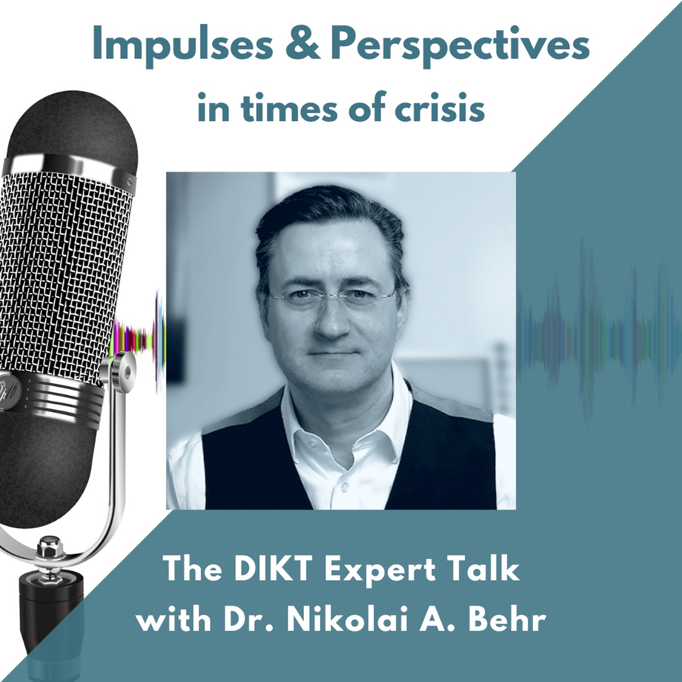 Impulses & Perspectives - The Expert Talk in Times of Crisis hosted by Dr Nikolai A. Behr