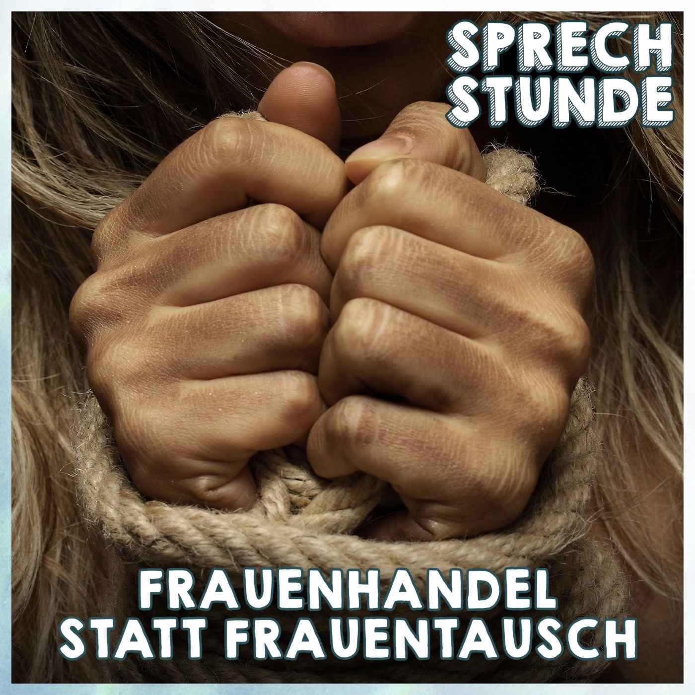 Frauenhandel statt Frauentausch!