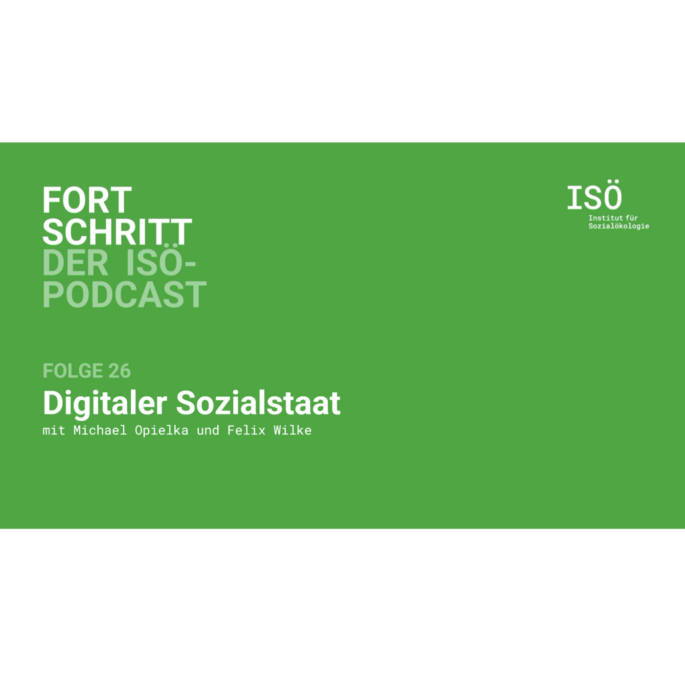 26 - Fortschritt - der ISÖ-Podcast - Folge 26 - Digitaler Sozialstaat