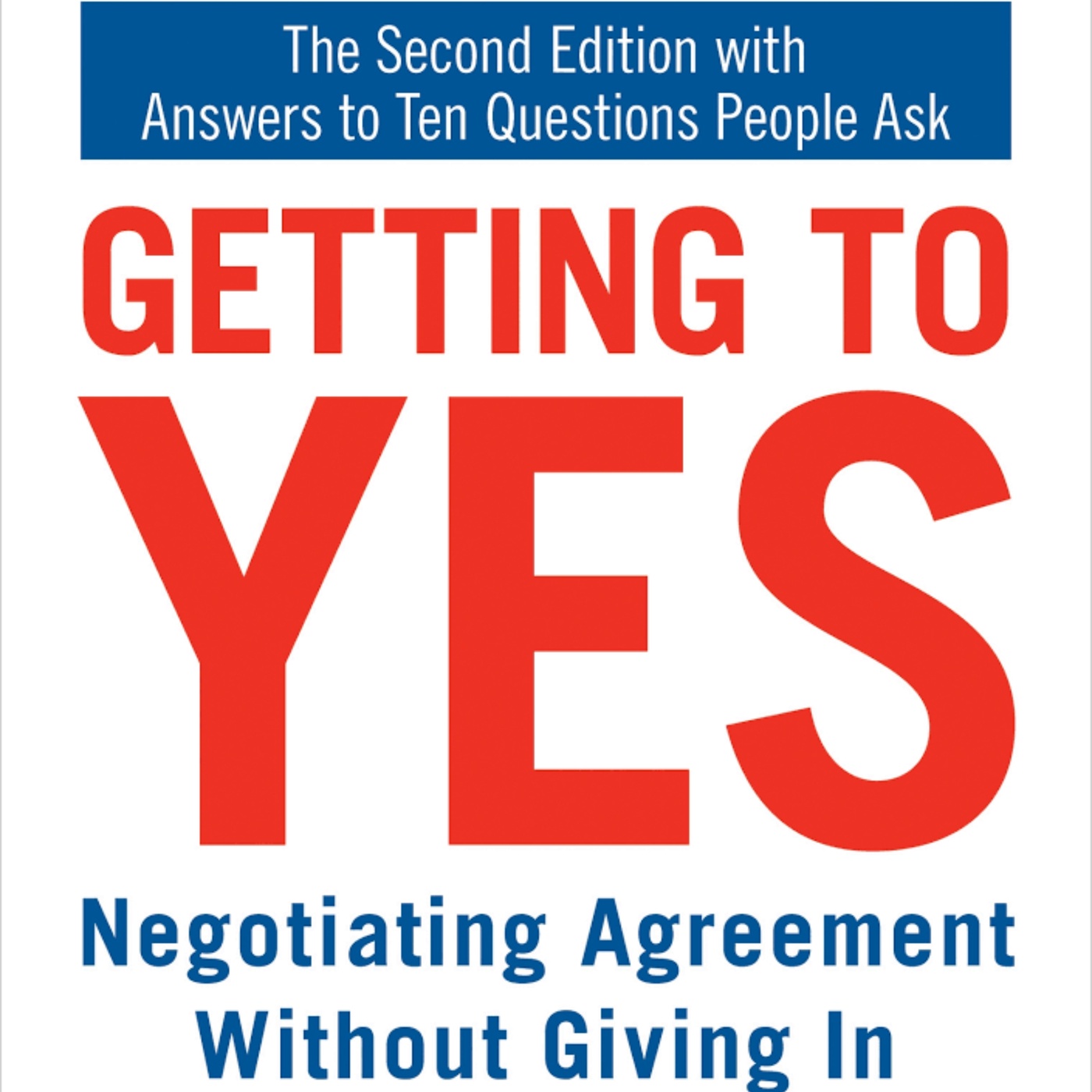 Getting to Yes: A Comprehensive Summary of Principles