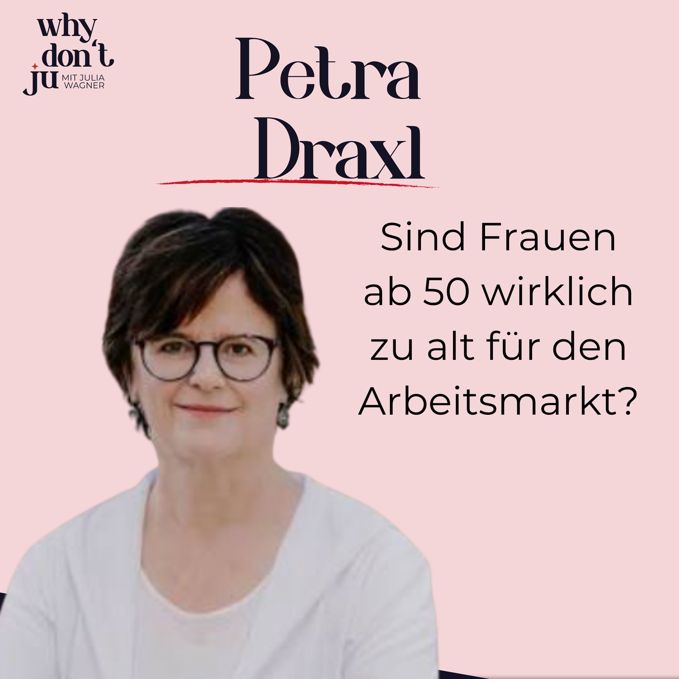 Folge 5 - Petra Draxl: Warum wird berufliche Neuorientierung für Frauen ab 50 oft schwieriger als für Männer?