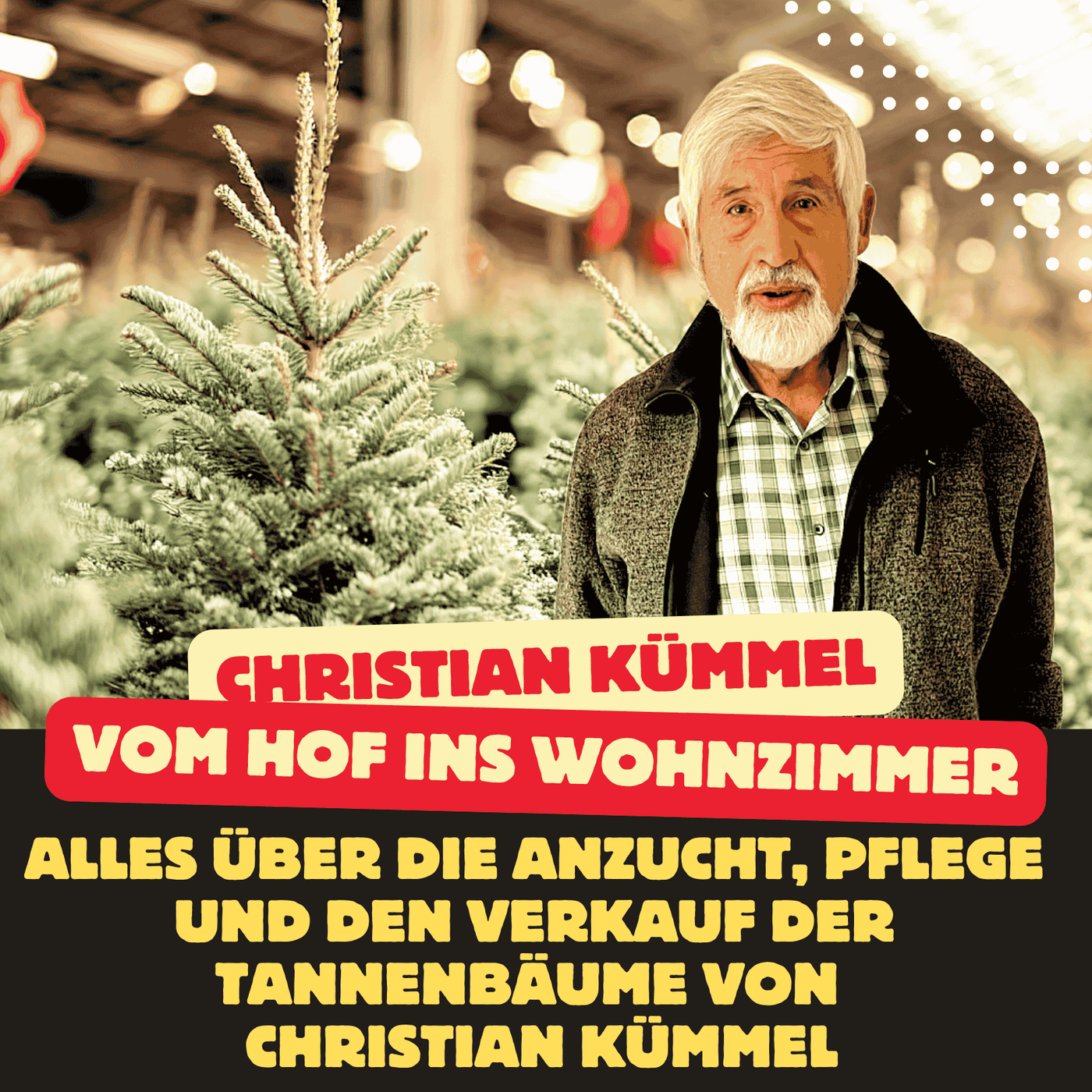 Folge 138: Vom Hof ins Wohnzimmer - Alles über die Anzucht, Pflege und den Verkauf der Tannenbäume von Christian Kümmel