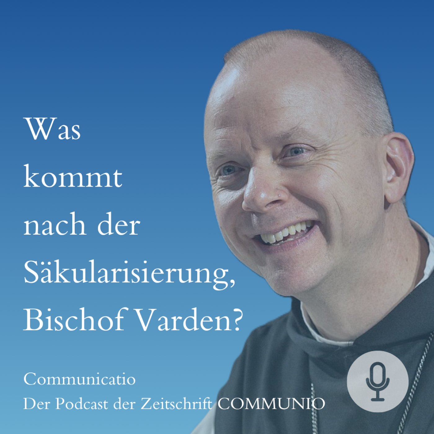 Was kommt nach der Säkularisierung, Bischof Varden?
