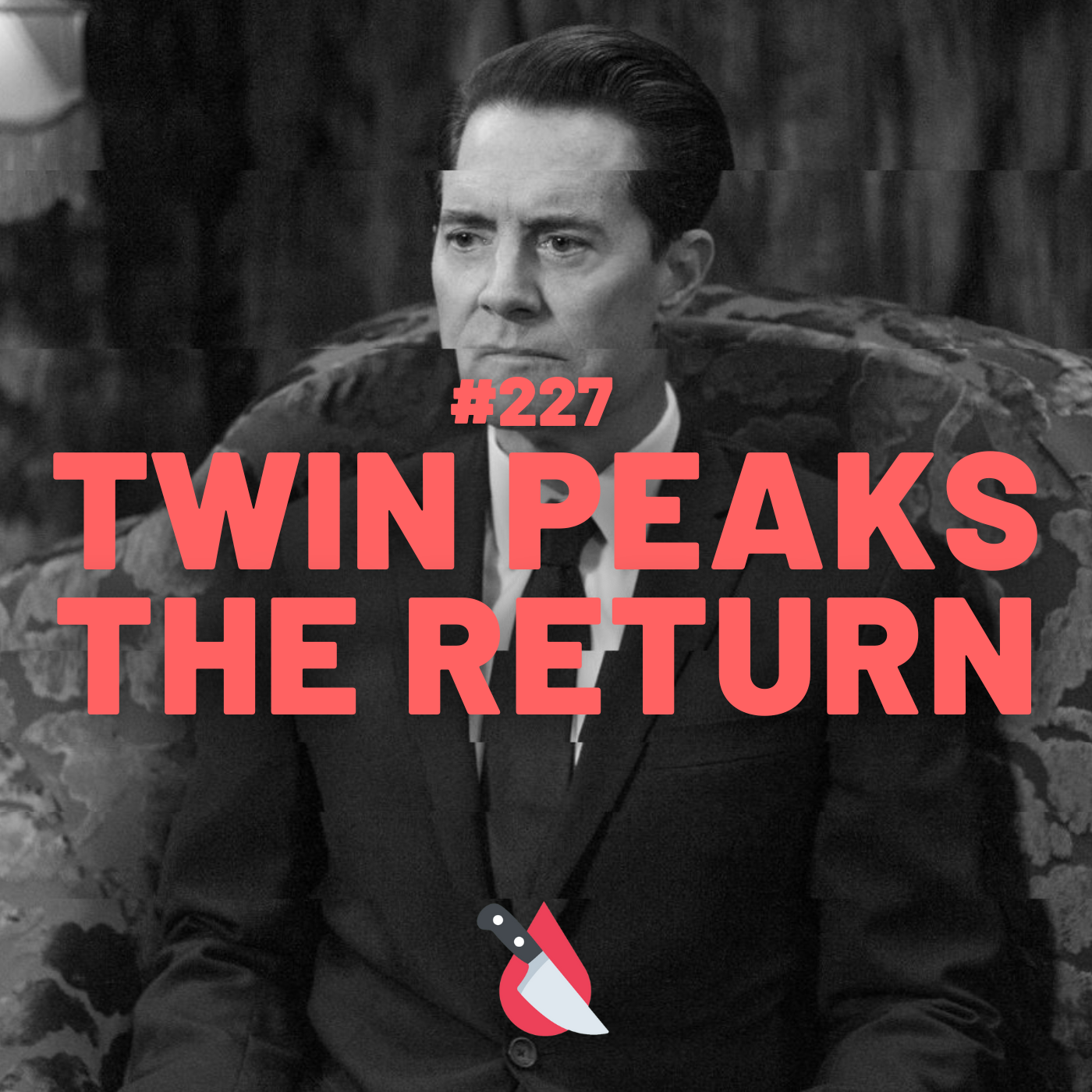 #227 - Twin Peaks: The Return