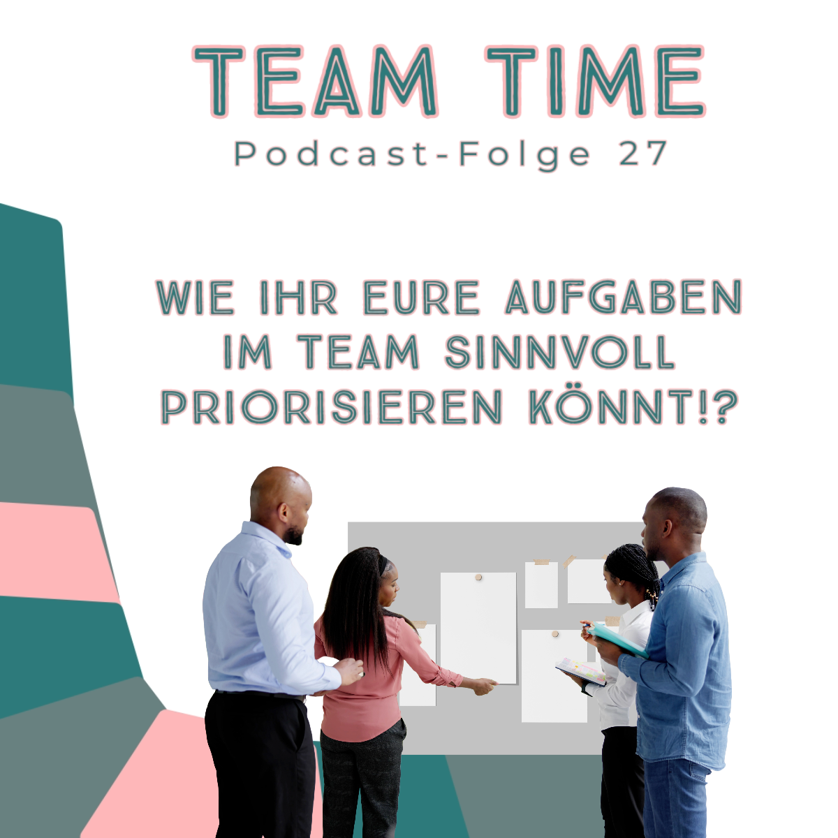 027 Wie ihr eure Aufgaben im Team sinnvoll priorisieren könnt!?