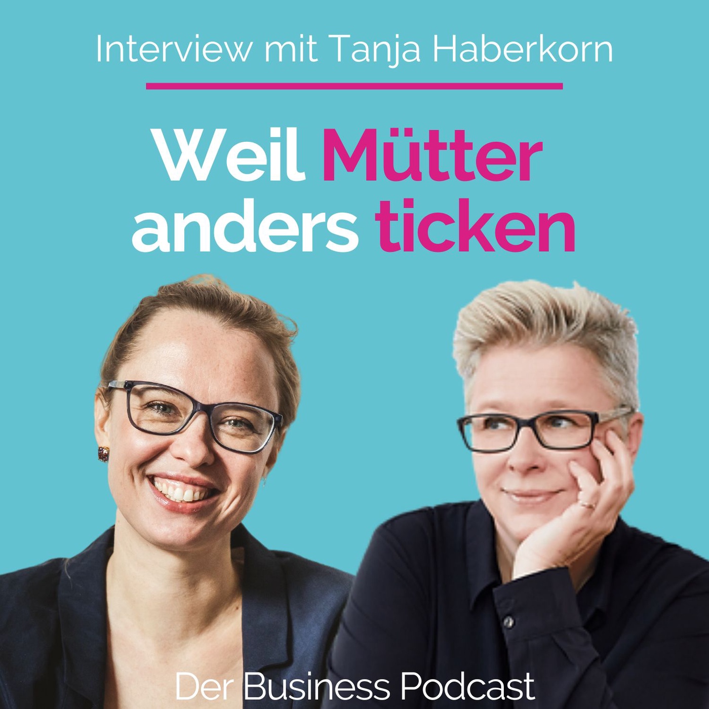 #283 - Weil Mütter anders ticken: Netzwerken mit den Business Moms – Interview mit Mit-Gründerin Tanja Haberkorn