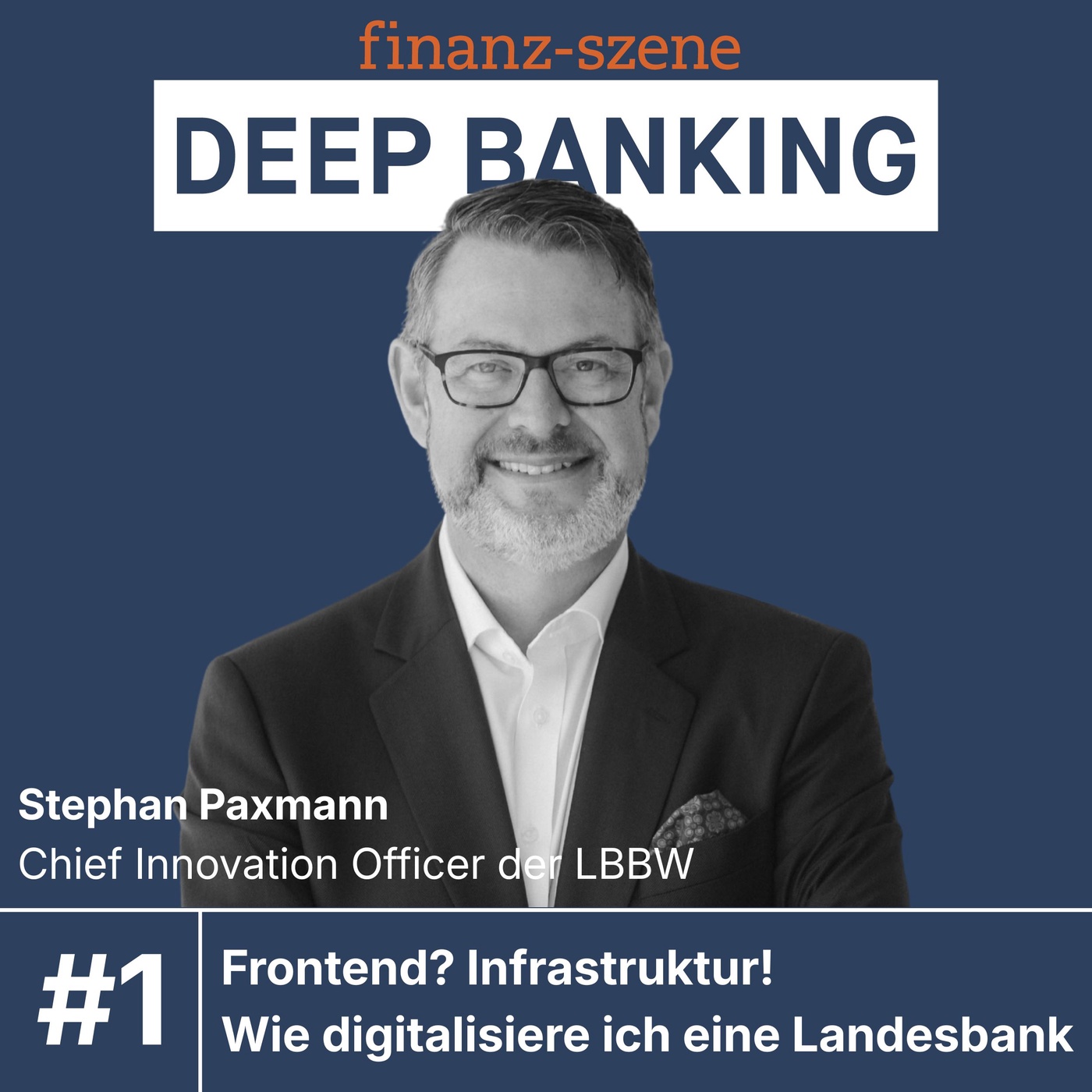 Finanz-Szene – Deep Banking. Zu Gast: Stephan Paxmann, Chief Innovation Officer, LBBW