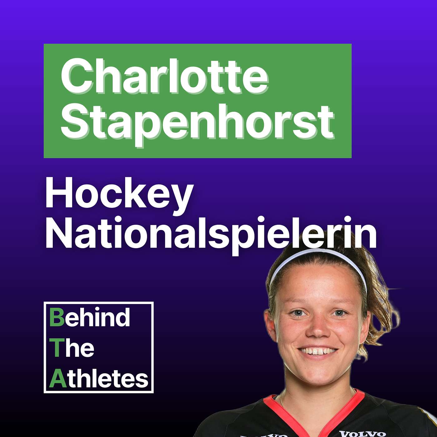 #8: An die Spitze von Hockeydeutschland – Interview mit Nationalspielerin und Olympia-Gewinnerin Charlotte Stapenhorst über Hockey, Olympia-Medaillen und die Bedeutung des richtigen Umfeldes